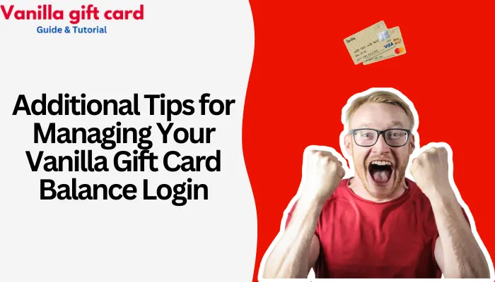 Additional Tips for Managing Your Vanilla Gift Card Balance Login