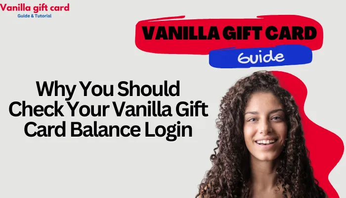 Why You Should Check Your Vanilla Gift Card Balance Login